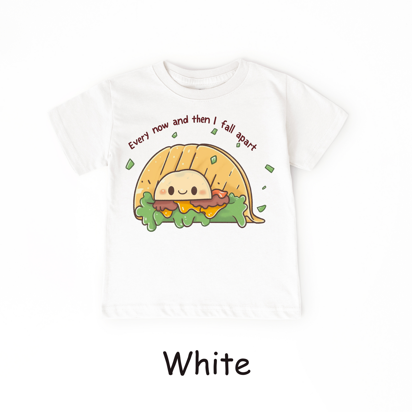 Every Now and Then I Fall Apart Kids T-Shirt – Funny Taco Shirt